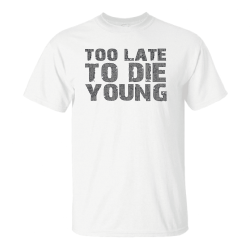 Too Late to Die Young