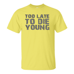Too Late to Die Young